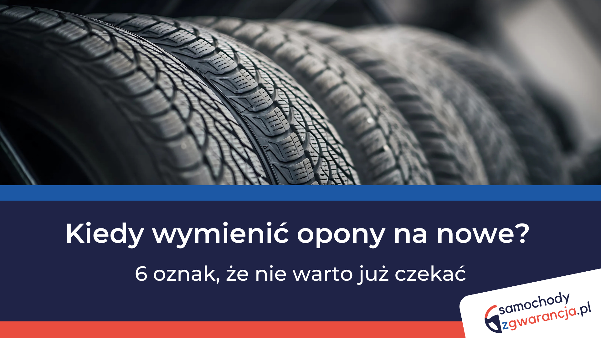 Kiedy wymienić opony na nowe? kiedy-wymienic-opony-na-nowe-6-oznak