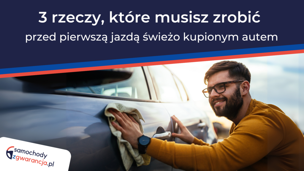 nowy-kupiony-samochod-jak-dbac-o-auto