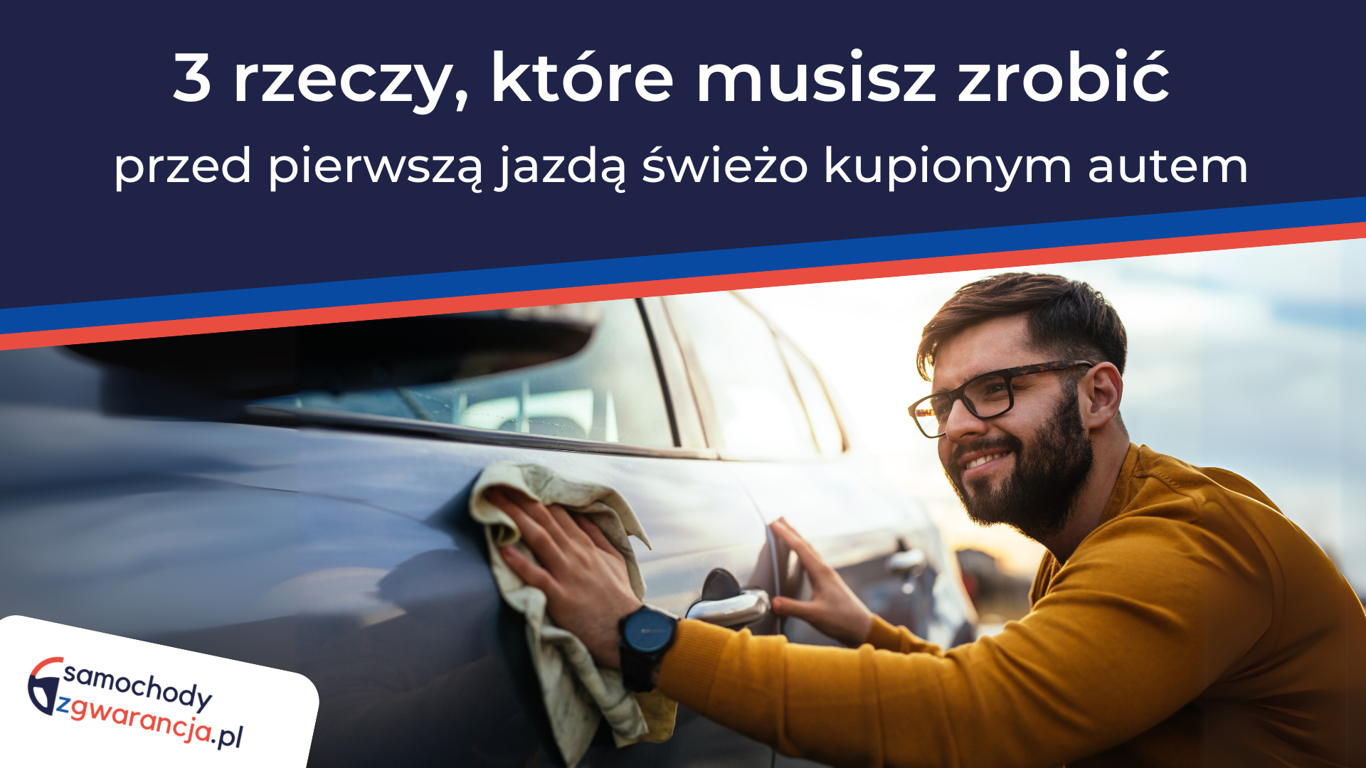 3 rzeczy, które musisz zrobić przed pierwszą jazdą świeżo kupionym autem nowy-kupiony-samochod-jak-dbac-o-auto