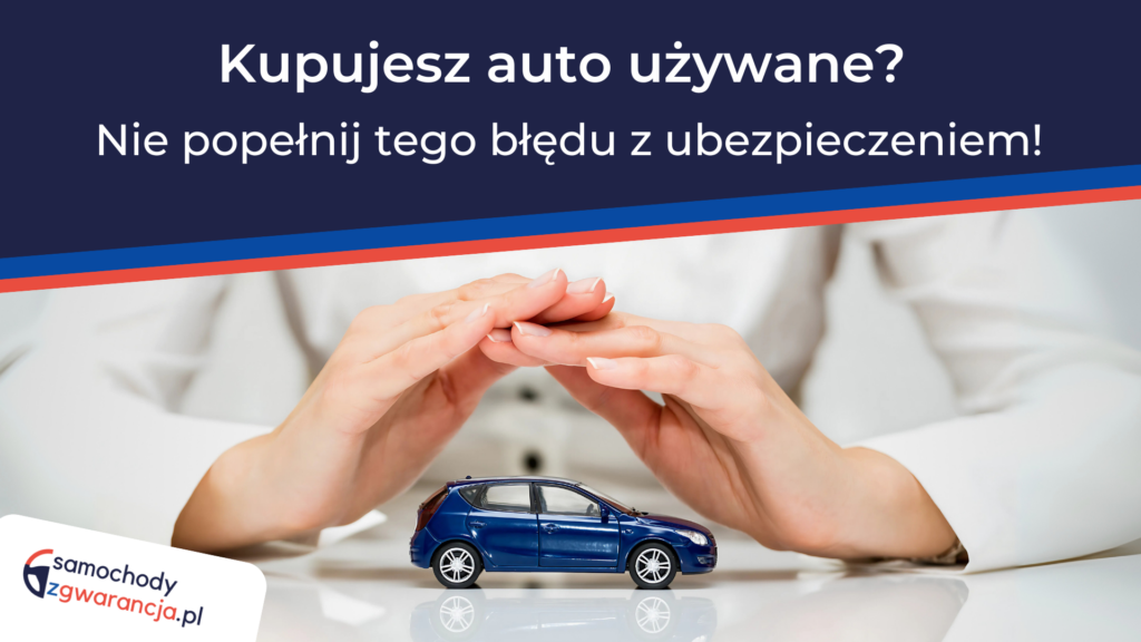 kupujesz-auto-uzywane-ubezpieczenie-samochodu-po-zakupie