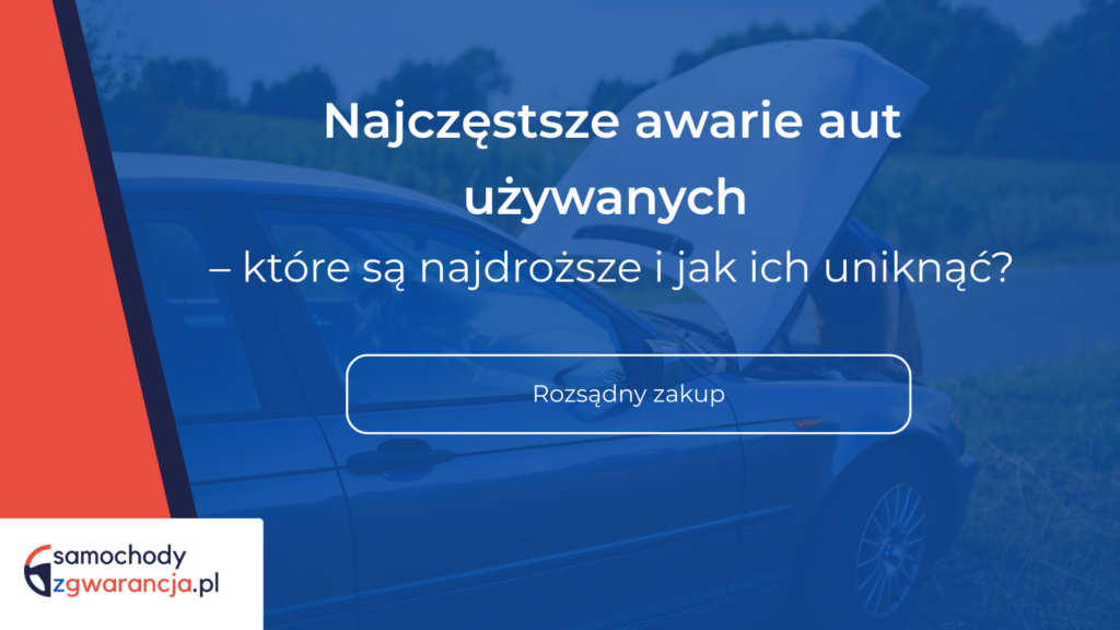 Najczestsze-awarie-aut-uzywanych-ktore-sa-najdrozsze-i-jak-ich-uniknac