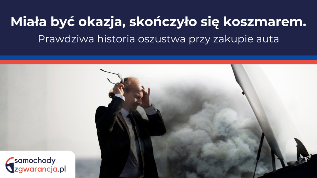 Miala-Byc-Okazja-Skonczylo-Sie-Koszmarem-Prawdziwa-Historia-Oszustwa-Przy-Zakupie-Auta